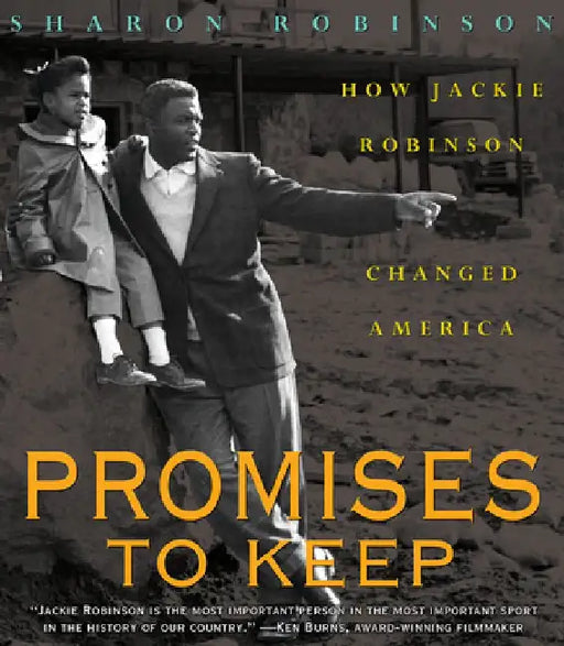 Promises to Keep: How Jackie Robinson Changed America by Sharon Robinson