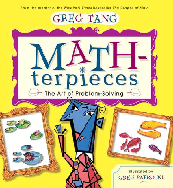 Math-Terpieces: The Art of Problem-Solving by Greg Tang