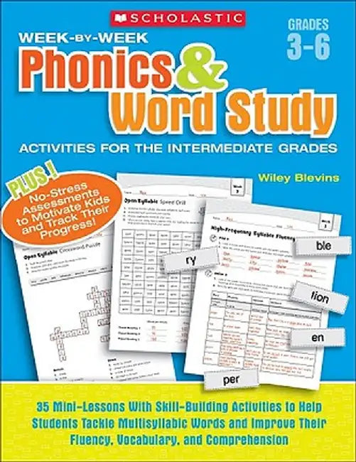 Week-By-Week Phonics & Word Study Activities for the Intermediate Grades: 35 Mini-Lessons with Skill-Building Activities to Help Students Tackle Multi by Wiley Blevins