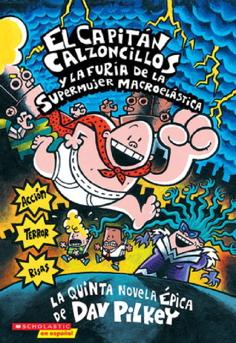 El Capitan Calzoncillos y La Furia de la Supermujer Macroelastica: (Spanish Language Edition of Captain Underpants and the Wrath of the Wicked Wedgie