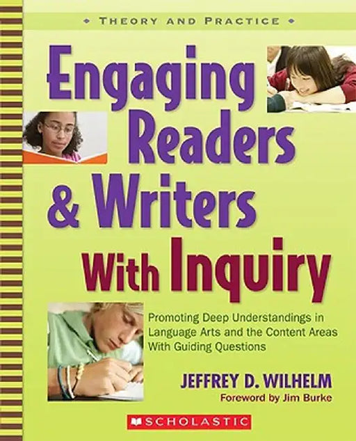 Engaging Readers & Writers with Inquiry: Promoting Deep Understandings in Language Arts and the Content Areas with Guiding Questions by Jeffrey D. Wilhelm