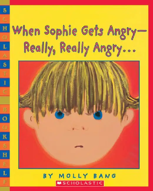 When Sophie Gets Angry-Really, Really Angry by Molly Bang