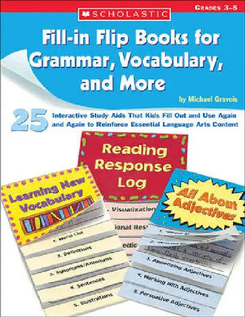 Fill-In Flip Books For Grammar, Vocabulary, And More: Grades 3-5 by Michael Gravois