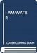 I AM WATER by SCHOLASTIC