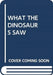 WHAT THE DINOSAURS SAW by SCHOLASTIC
