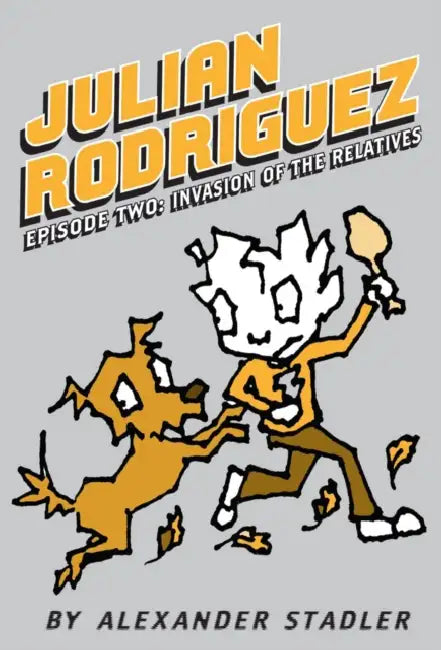 Julian Rodriguez #02: Invasion Of The Relatives by Alexander Stadler
