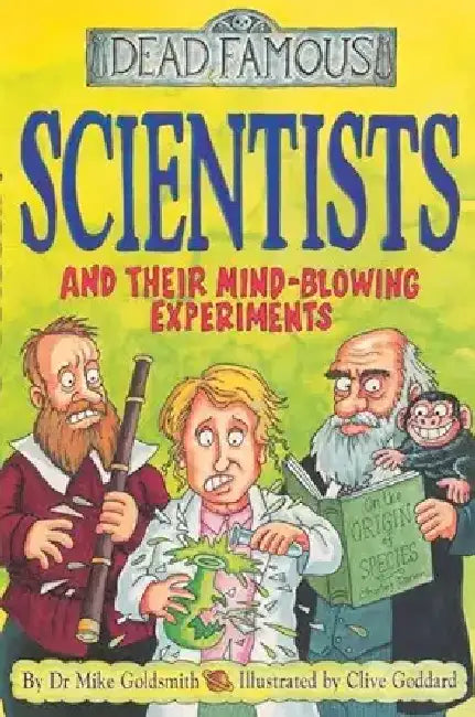 Scientists And Their Mindblowing Experiments by Dr. Mike Goldsmith