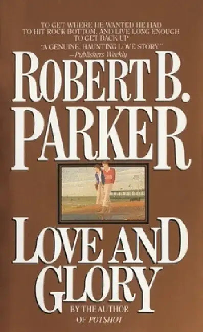 Love and Glory by Robert B. Parker