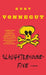 Slaughterhouse-Five: Or the Children's Crusade, a Duty-Dance with Death by Kurt Vonnegut