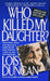 Who Killed My Daughter?: The True Story of a Mother's Search for Her Daughter's Murderer by Lois Duncan