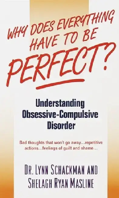 Why Does Everything Have to Be Perfect?: Understanding Obsessive-Compulsive Disorder by Lynn Shackman