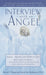 Interview with an Angel: An Angel Reveals Astonishing Truths about Life and Death, Religion, the Aferlife, Extraterrestrials, the Power of Love by Stevan J. Thayer