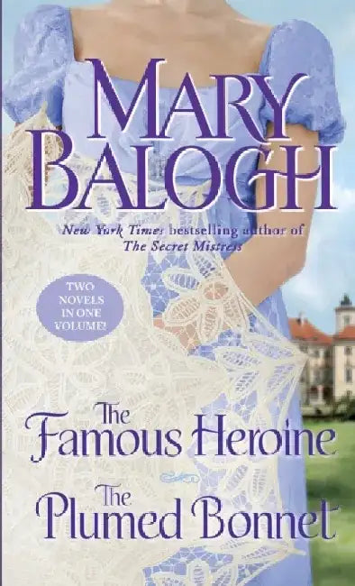 The Famous Heroine/The Plumed Bonnet by Mary Balogh