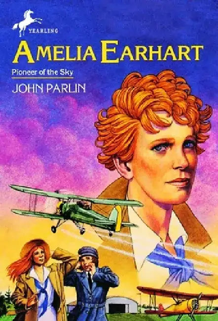 Amelia Earhart: Pioneer in the Sky by John Parlin