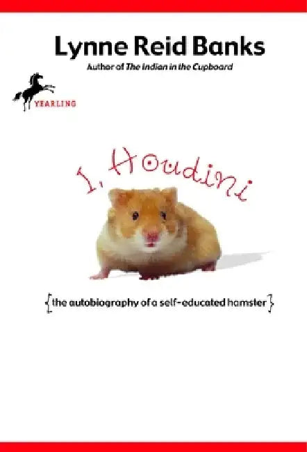 I, Houdini: {The Autobiography of a Self-Educated Hamster} by Lynne Reid Banks