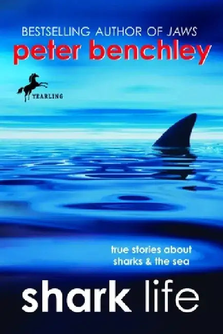 Shark Life: True Stories about Sharks & the Sea by Peter Benchley