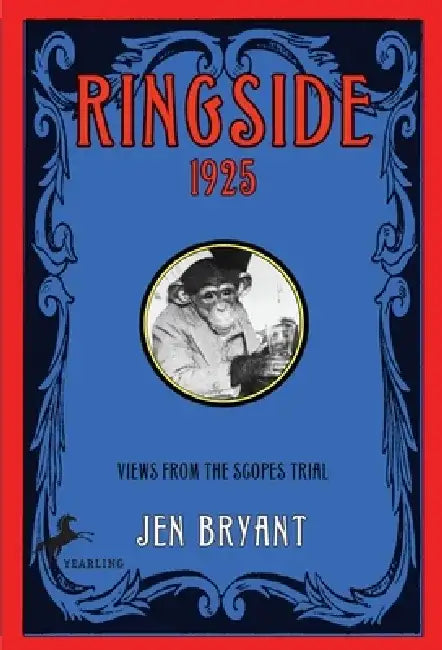 Ringside, 1925: Views from the Scopes Trial by Jen Bryant