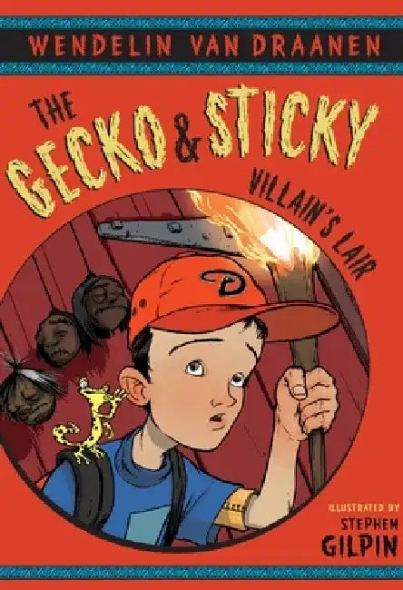 The Gecko and Sticky: Villain's Lair by Wendelin Van Draanen