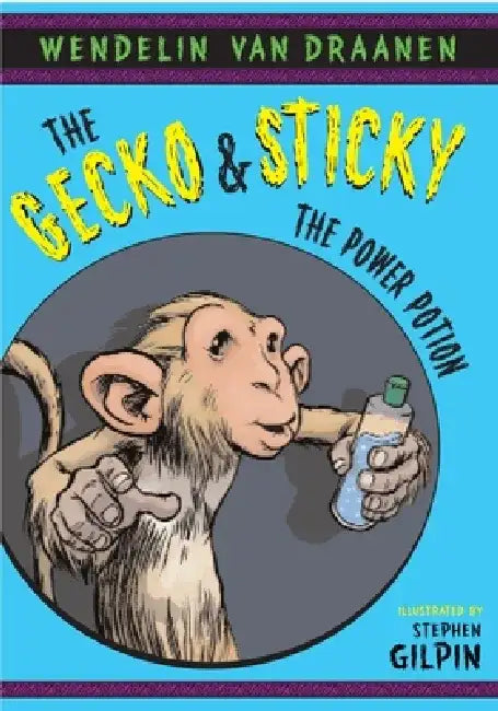 The Gecko and Sticky: The Power Potion by Wendelin Van Draanen