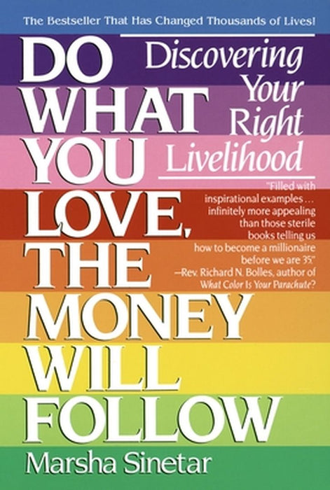 Do What You Love, the Money Will Follow: Discovering Your Right Livelihood by Marsha Sinetar