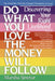 Do What You Love, the Money Will Follow: Discovering Your Right Livelihood by Marsha Sinetar