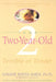 Your Two-Year-Old: Terrible or Tender by Louise Bates Ames