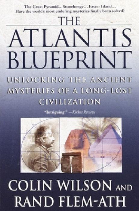 The Atlantis Blueprint: Unlocking the Ancient Mysteries of a Long-Lost Civilization by Colin Wilson