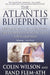 The Atlantis Blueprint: Unlocking the Ancient Mysteries of a Long-Lost Civilization by Colin Wilson