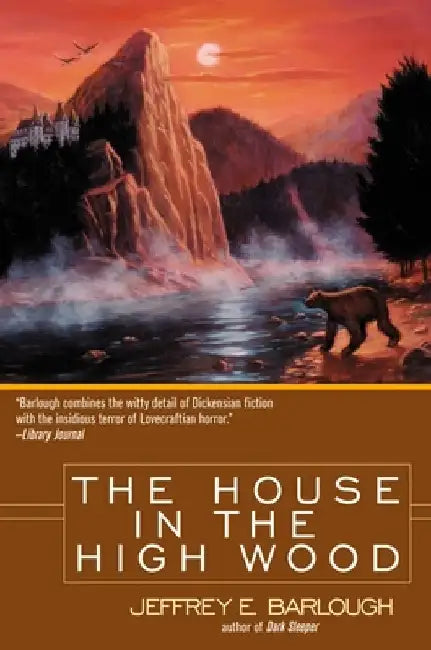 The House in the High Wood: A Story of Old Talbotshire by Jeffrey E. Barlough