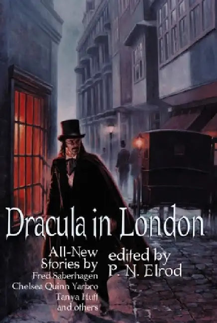 Dracula in London: All New Stories by Fred Saberhage, Chelsea Quinn Yarbro, Tanya Huff, and others. by P. N. Elrod