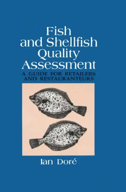 Fish and Shellfish Quality Assessment: A Guide for Retailers and Restaurateurs by Ian Dore