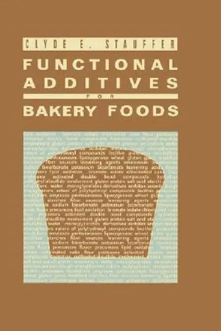 Functional Additives for Bakery Foods by Clyde E. Stauffer