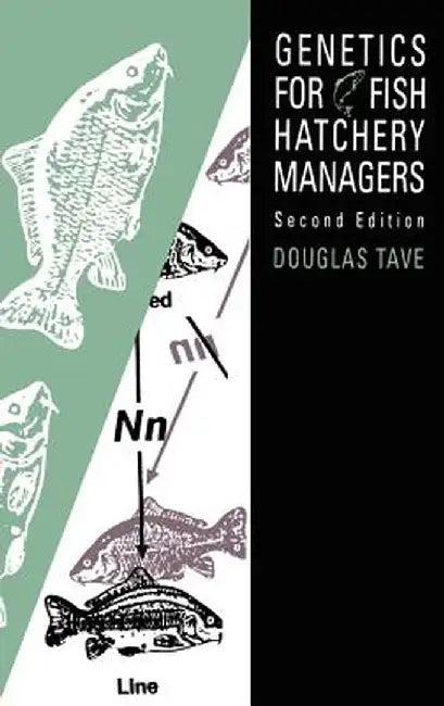 Genetics for Fish Hatchery Managers by Douglas Tave