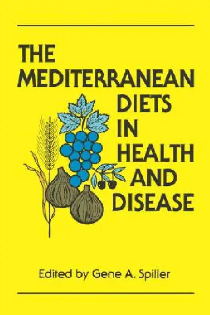 The Mediterranean Diets in Health and Disease by Gene Spiller, Gene Ed Spiller, Gene A. Spiller