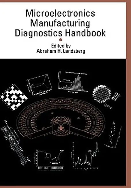 Microelectronics Manufacturing Diagnostics Handbook by Abraham Landzberg
