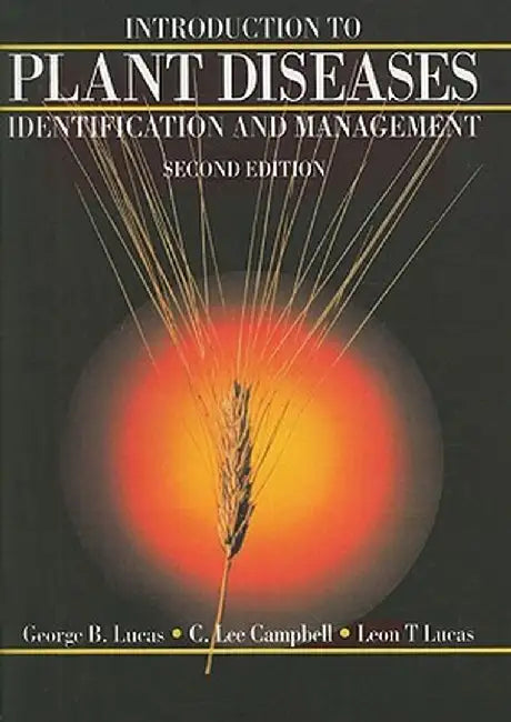Introduction to Plant Diseases: Identification and Management by George B. Lucas
