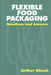 Flexible Food Packaging: Questions and Answers by Arthur Hirsch