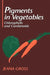 Pigments in Vegetables: Chlorophylls and Carotenoids by Jeana Gross