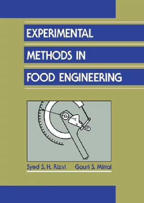 Experimental Methods in Food Engineering by Syed S. H. Rizvi, Gauri S. Mittal