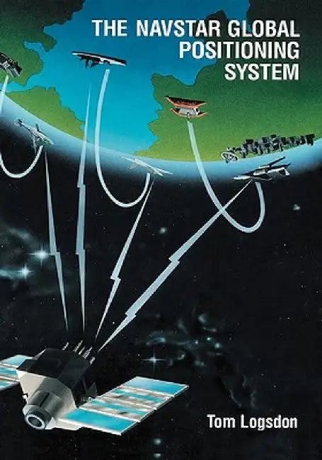 The Navstar Global Positioning System by Tom Logsdon