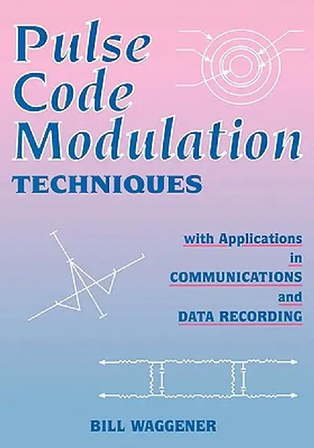Pulse Code Modulation Techniques by William M. Waggener