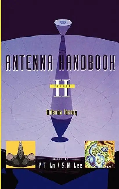 Antenna Handbook: Antenna Theory by Y. T. Lo, S. W. Lee