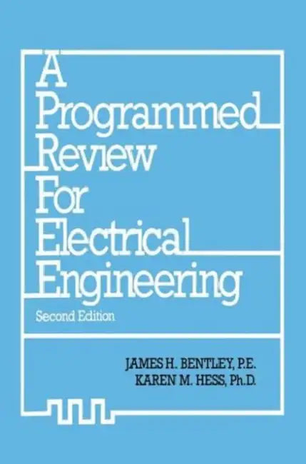 A Programmed Review for Electrical Engineering by James H. Bentley