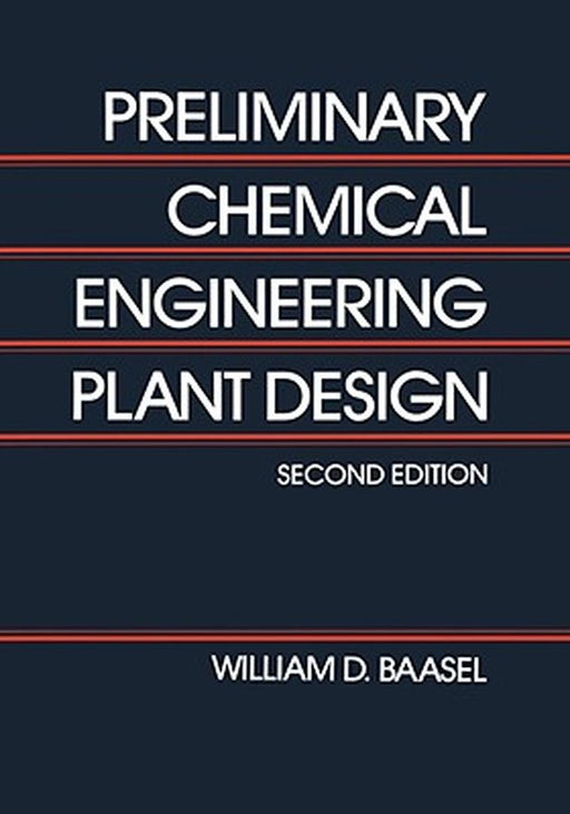 Preliminary Chemical Engineering Plant Design by W. D. Baasal