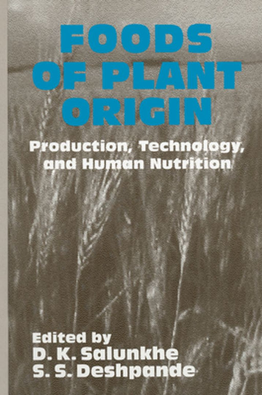 Foods of Plant Origin by D. K. Salunkhe
