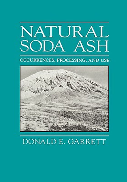 Natural Soda Ash: Occurrences, Process and Use by D. E. Garrett