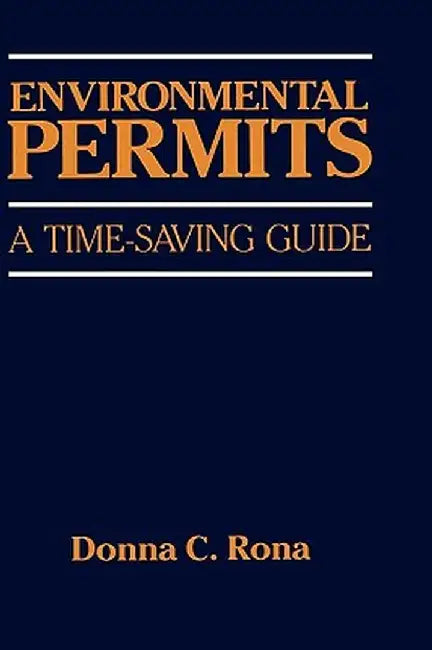 Environmental Permits: A Time-Saving Guide by Donna Rona