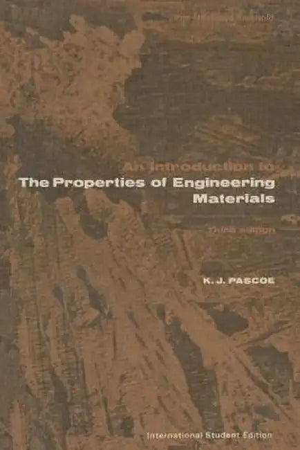 An Introduction to the Properties of Engineering Materials by Pascoe