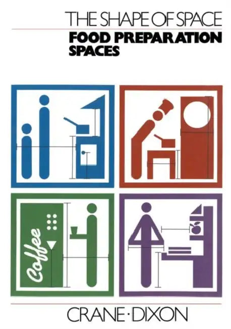 The Shape of Space: Food Preparation Spaces by Crane, Dixon