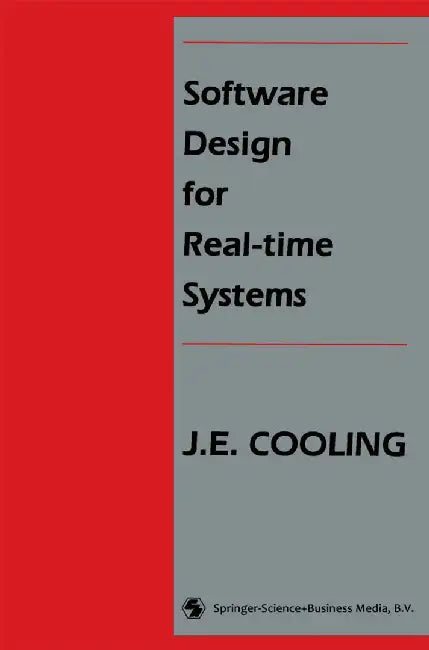 Software Design for Real-Time Systems by J. E. Cooling